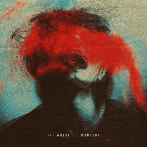 Onrust (BEL) : Van Woede Tot Wanhoop